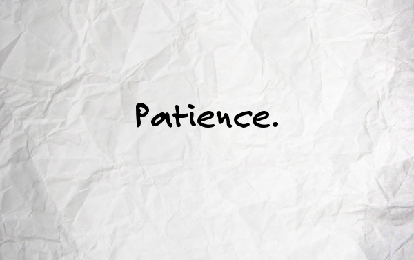 Word #6 - Patience.